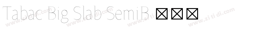 Tabac Big Slab SemiB字体转换